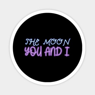 The moon you and I Magnet